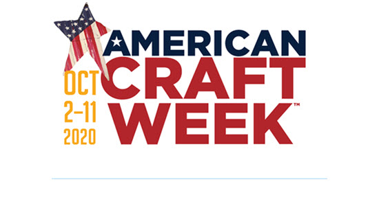 Join The celebration of American Craft Week! OCt. 2-11, 2020